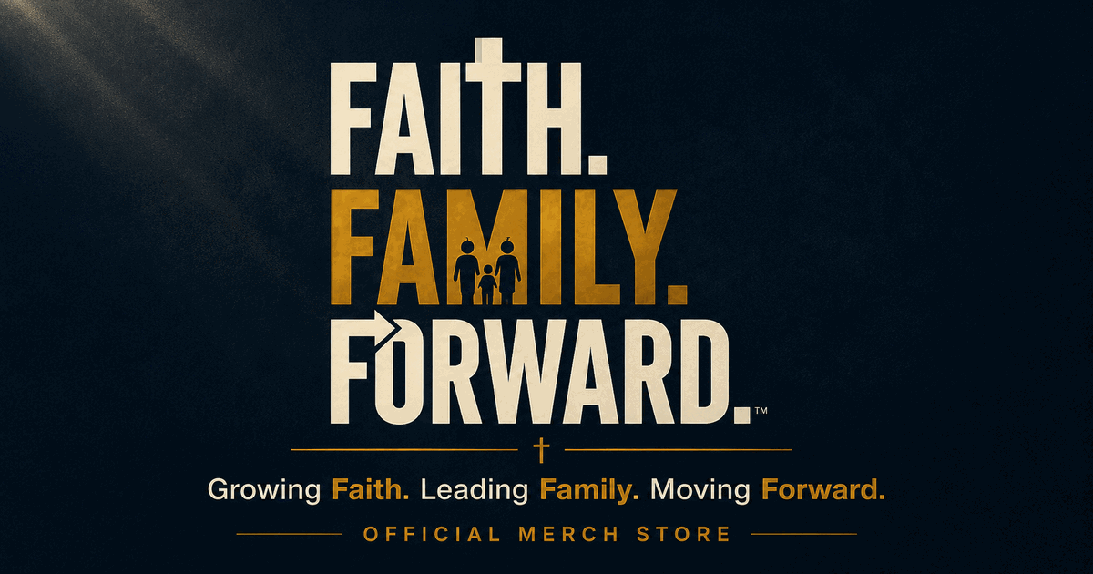 Faith. Family. Forward. official merch store coming soon